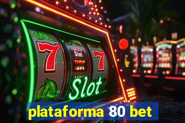 plataforma 80 bet